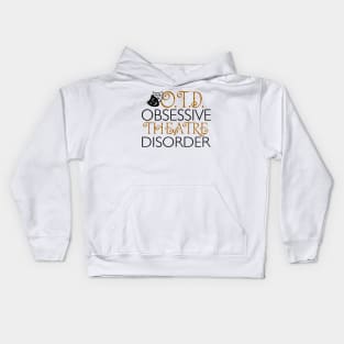 O.T.D. Obsessive Theatre Disorder. Kids Hoodie